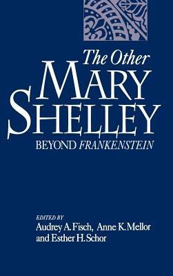 The Other Mary Shelley: Beyond Frankenstein - cover