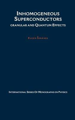 Inhomogeneous Superconductors: Granular and Quantum Effects - Eugen Simánek - cover