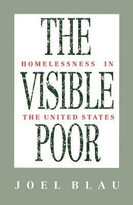 The Visible Poor: Homelessness in the United States - Blau - cover