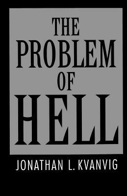 The Problem of Hell - Jonathan L. Kvanvig - cover