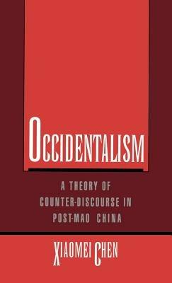 Occidentalism: A Theory of Counter-Discourse in Post-Mao China - Xiaomei Chen - cover