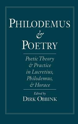 Philodemus and Poetry: Poetic Theory and Practice in Lucretius, Philodemus, and Horace - cover