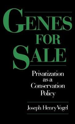 Genes for Sale: Privatization as a Conservation Policy - Joseph Henry Vogel - cover
