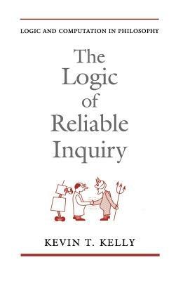The Logic of Reliable Inquiry - Kevin T. Kelly - cover