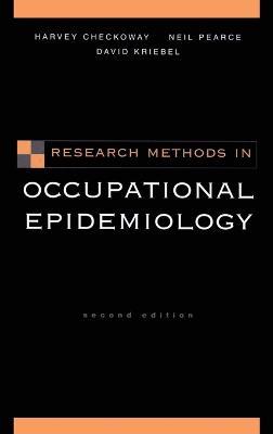 Research Methods in Occupational Epidemiology - Harvey Checkoway,Neil E. Pearce,David Kriebel - cover
