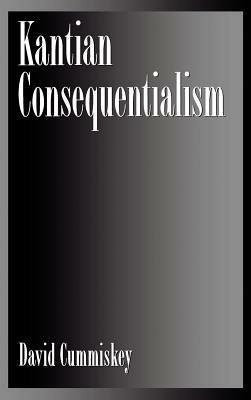 Kantian Consequentialism - David Cummiskey - cover