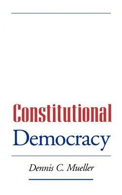 Constitutional Democracy - Dennis C. Mueller - cover