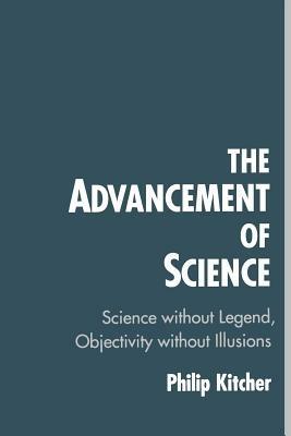 The Advancement of Science: Science Without Legend, Objectivity Without Illusions - Philip Kitcher - cover