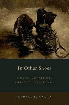 In Other Shoes: Music, Metaphor, Empathy, Existence - Kendall L. Walton - cover