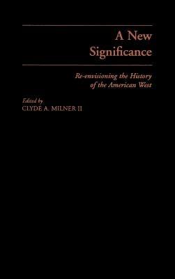 A New Significance: Re-Envisioning the History of the American West - cover