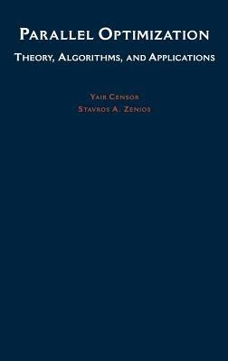Parallel Optimization: Theory, Algorithms and Applications - Yair Censor,Stavros A. Zenios - cover