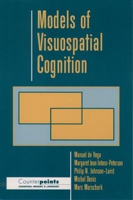 Models of Visuospatial Cognition - Manuel De Vega,Margaret Jean Intons-Peterson,Philip N. Johnson-Laird - cover