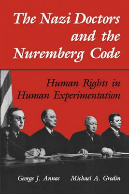 The Nazi Doctors and the Nuremberg Code: Human Rights in Human Experimentation - cover