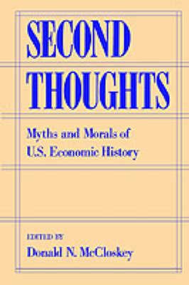 Second Thoughts: Myths and Morals of US Economic History - cover