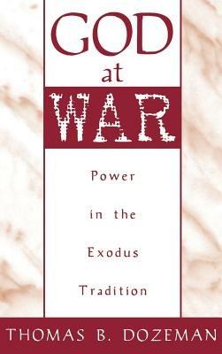 God at War: Power in the Exodus Tradition - Thomas B. Dozeman - cover