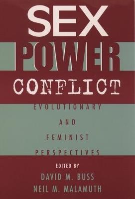 Sex, Power, Conflict: Evolutionary and Feminist Perspectives - cover