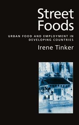 Street Foods: Urban Food and Employment in Developing Countries - Irene Tinker - cover