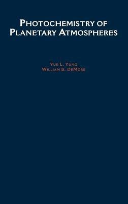 Photochemistry of Planetary Atmospheres - Yuk L. Yung,William B. DeMore - cover