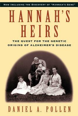 Hannah's Heirs: The Quest for the Genetic Origins of Alzheimer's Disease - Daniel A. Pollen - cover