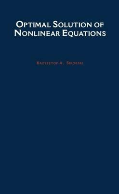 Optimal Solution of Nonlinear Equations - Krzysztof A. Sikorski - cover