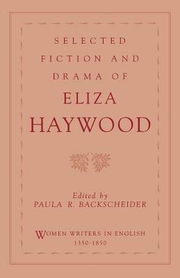 Selected Fiction and Drama of Eliza Haywood - Eliza Haywood - cover