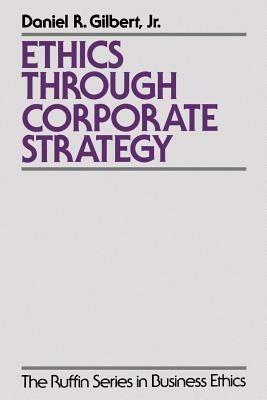 Ethics Through Corporate Strategy - Gilbert - cover