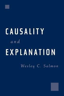 Causality and Explanation - Wesley C. Salmon - cover