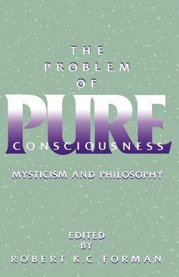 The Problem of Pure Consciousness: Mysticism and Philosophy - cover