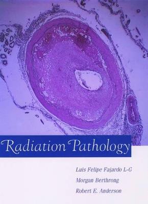 Radiation Pathology - Luis Felipe Fajardo,Morgan Berthrong,Robert E. Anderson - cover