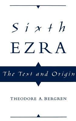 Sixth Ezra: The Text and Origin - Theodore A. Bergren - cover