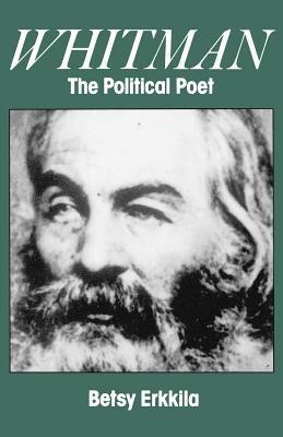 Whitman the Political Poet - Betsy Erkkila - cover