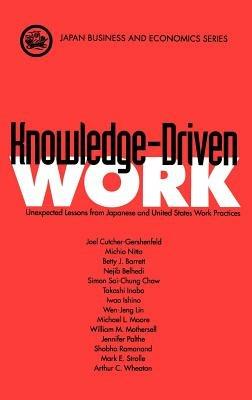 Knowledge-Driven Work: Unexpected Lessons from Japan and United States Work Practices - Joel Cutcher-Gershenfeld,Michio Nitta,Betty J. Barrett - cover