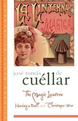 The Magic Lantern: Having a Ball and Christmas Eve - José Tomas de Cuéllar - cover