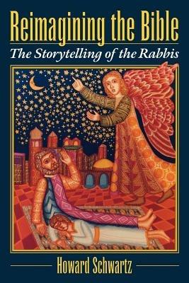 Reimagining the Bible: The Storytelling of the Rabbis - Howard Schwartz - cover