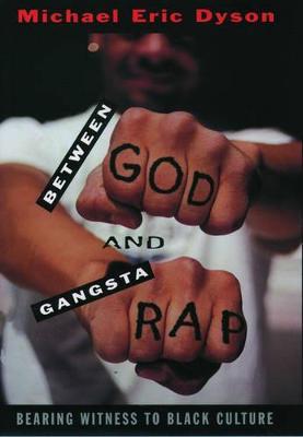 Between God and Gangsta' Rap: Bearing Witness to Black Culture - Michael Eric Dyson - cover