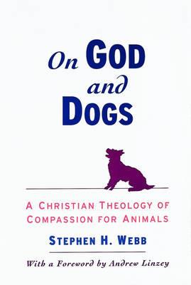 On God and Dogs: A Christian Theology of Compassion for Animals - Webb - cover