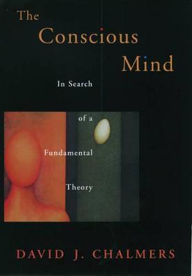 The Conscious Mind: In Search of a Fundamental Theory - David J. Chalmers - cover