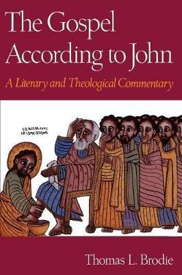 The Gospel According to John: A Literary and Theological Commentary - Thomas L. Brodie - cover