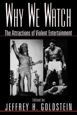 Why We Watch: The Attractions of Violent Entertainment - cover