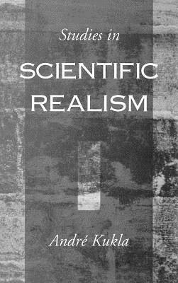 Studies in Scientific Realism - André Kukla - cover