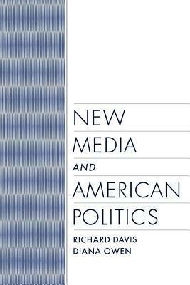 New Media and American Politics - Richard Davis,Diana Owen - cover
