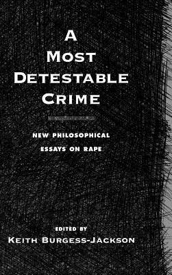 A Most Detestable Crime: New Philosophical Essays on Rape - cover