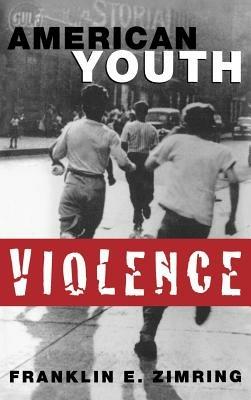 American Youth Violence - Franklin E. Zimring - cover