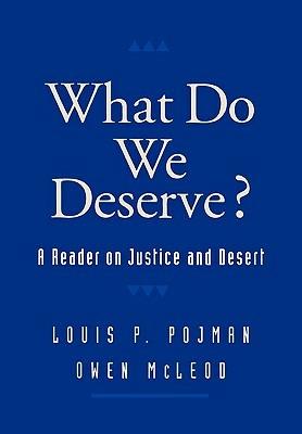 What Do We Deserve?: A Reader on Justice and Desert - cover