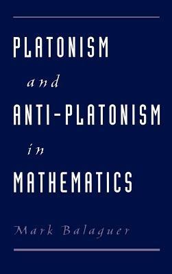 Platonism and Anti-Platonism in Mathematics - Mark Balaguer - cover