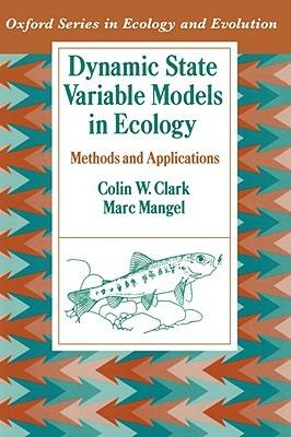 Dynamic State Variable Models in Ecology: Methods and Applications - Colin W. Clark,Marc Mangel - cover