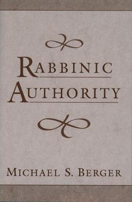 Rabbinic Authority - Michael S. Berger - cover