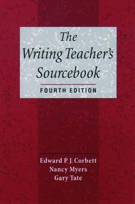 The Writing Teacher's Sourcebook - Edward P. J. Corbet,Nancy Myers,Gary Tate - cover
