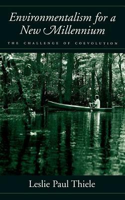 Environmentalism for a New Millennium: The Challenge of Coevolution - Leslie Paul Thiele - cover