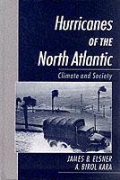 Hurricanes of the North Atlantic: Climate and Society - James B. Elsner,A. Birol Kara - cover